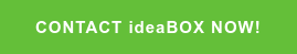 CONTACT ideaBOX NOW!